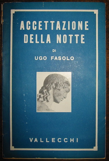 Ugo Fasolo Accettazione della notte 1950 Firenze Vallecchi Editore